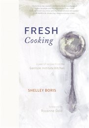 Fresh Cooking : a Year of Recipes from the Garrison Institute Kitchen cover image