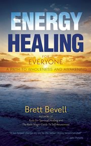 Energy Healing for Everyone: a Path to Wholeness and Awakening cover image