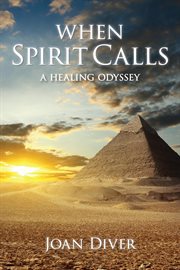 When spirit calls : a story of awakening, healing, and hope cover image