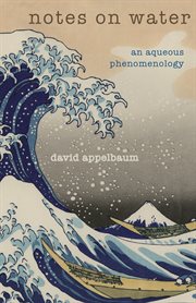 Notes on water : an aqueous phenomenology cover image