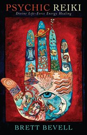 Psychic reiki. Divine Life-Force Energy Healing cover image