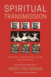 Spiritual transmission : paradoxes and dilemmas on the spiritual path cover image