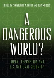 A dangerous world? : threat perception and U.S. national security cover image