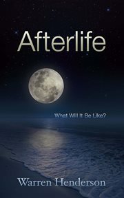 Afterlife - what will it be like? cover image
