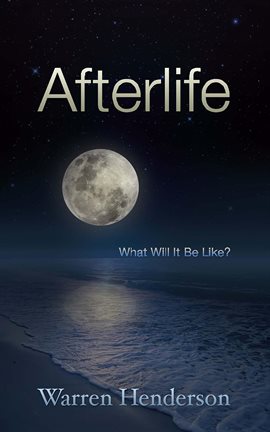 Cover image for Afterlife - What Will It Be Like?