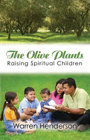 The olive plants - raising spiritual children cover image