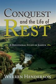 Conquest and the life of rest: a devotional study of joshua cover image