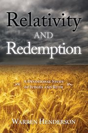 Relativity and redemption: a devotional study of judges and ruth cover image