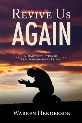 Cover image for Revive Us Again - A Devotional Study of Ezra, Nehemiah and Esther