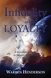Infidelity and loyalty - a devotional study of ezekiel and daniel cover image