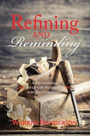 Refining and reminding: a devotional study of numbers and deuteronomy cover image