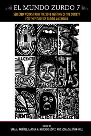 El Mundo Zurdo 7 : Selected Works From the 2018 Meeting of the Society for the Study of Gloria Anzaldúa cover image