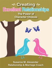 Creating excellent relationships. The Power of Character Choices cover image