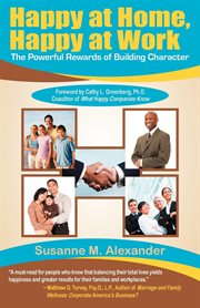 Happy at home, happy at work. The Powerful Rewards of Building Character cover image