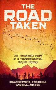 The road taken : the remarkable story of a transcontinental bicycle odyssey cover image