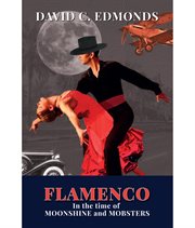 Flamenco in the time of moonshine and mobsters cover image