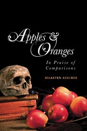 Apples & oranges: in praise of comparisons cover image