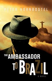 The ambassador to Brazil: a novel cover image