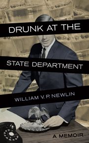 Drunk at the state department. A Memoir cover image