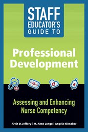 Staff educator's guide to professional development: assessing and enhancing nurse competency cover image