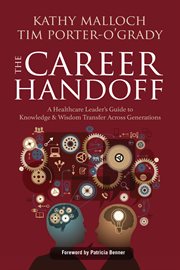The career handoff: a healthcare leader's guide to knowledge & wisdom transfer across generations cover image