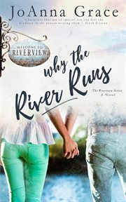 Why the river runs : a novel cover image