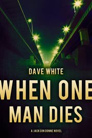 When one man dies: a novel cover image