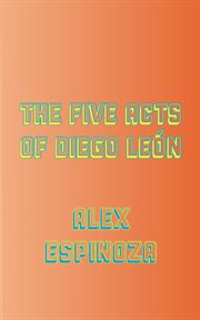 The five acts of diego león cover image