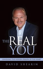 The real you. Unveiling the Hidden Person of the Heart cover image
