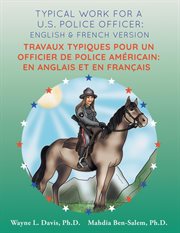 Typical work for a u.s. police officer: english and french version travaux typiques pour un offi.... En Anglais et en Francais cover image