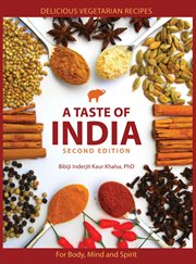 A taste of india. Delicious vegetarian recipes for body, mind and spirit cover image