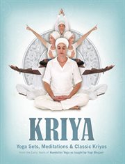 Kriya. Yoga Sets, Meditations & Classic Kriyas from the early years of Kundalini Yoga as taught by Yogi cover image