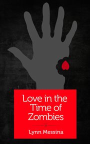 Love in the time of zombies : a novella cover image
