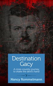 Destination Gacy : a cross-country journey to shake the devil's hand cover image