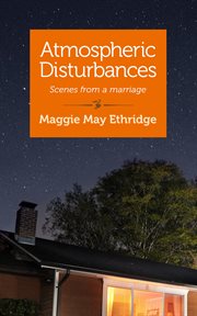 Atmospheric disturbances : scenes from a marriage : a memoir cover image