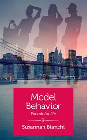 Model behavior : friends for life : memoir cover image