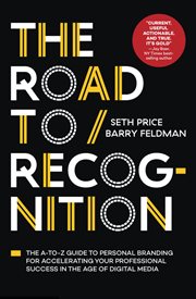 The road to recognition. The A-to-Z Guide to Personal Branding for Accelerating Your Professional Success in The Age of Digit cover image