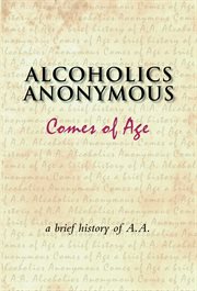 Alcoholics anonymous comes of age. A brief history of a unique movement cover image