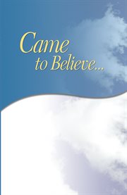 Came to believe : the spiritual adventure of A.A. as experienced by individual members cover image