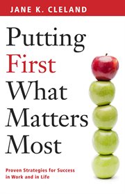 Putting first what matters most: proven strategies for success in work and in life cover image