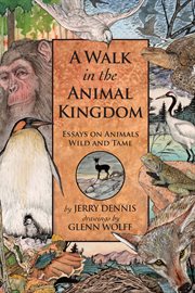 A walk in the animal kingdom: essays on animals wild and tame cover image