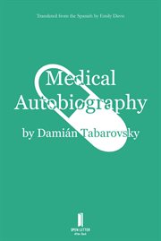 Medical autobiography : Damián Tabarovsky's Autobiografía médica cover image