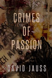 Crimes of passion: five short stories and a novella cover image