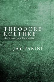 Theodore Roethke, an American romantic cover image