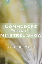 Commodore Perry's minstrel show: a novel cover image