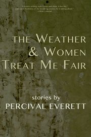 The weather and women treat me fair: stories cover image