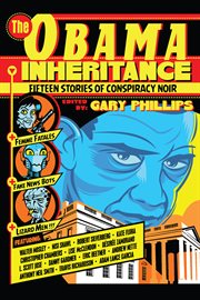 The Obama inheritance : fifteen stories of conspiracy noir cover image