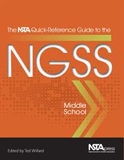 The Nsta Quick-Reference Guide to the Ngss, Middle School cover image