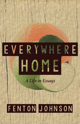 Cover image for Everywhere Home: A Life in Essays