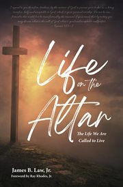 Life on the altar. The Life We Are Called to Live cover image